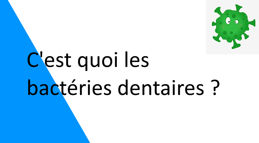 C'est quoi les bactéries dentaires ?