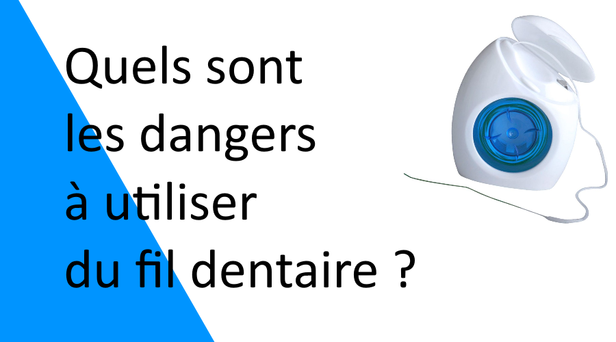 Quels sont les dangers à utiliser du fil dentaire ?