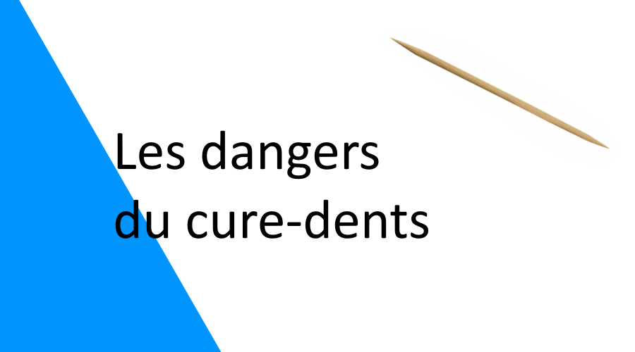 Les dangers du cure-dents