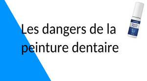 Les dangers de la peinture dentaire