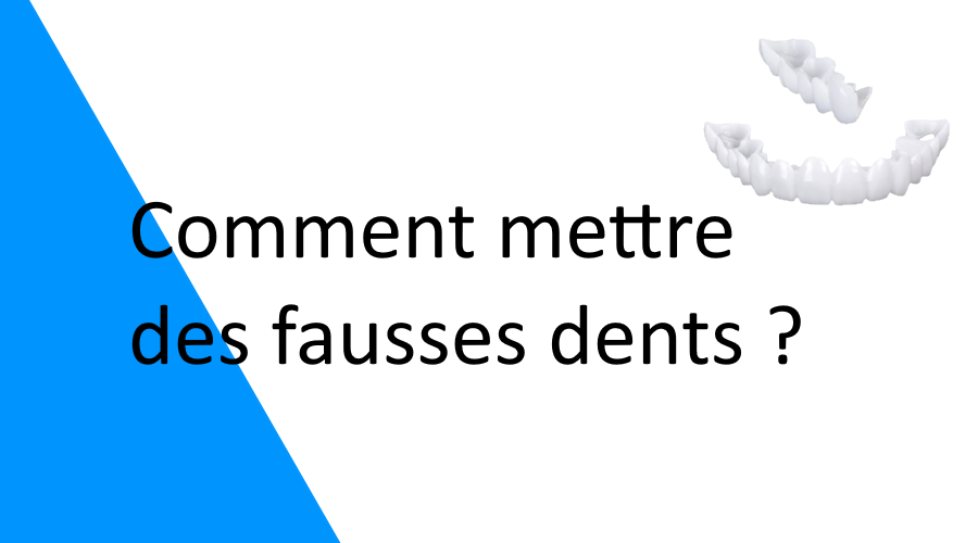 Comment mettre des fausses dents