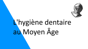 L'hygiène dentaire au moyen âge