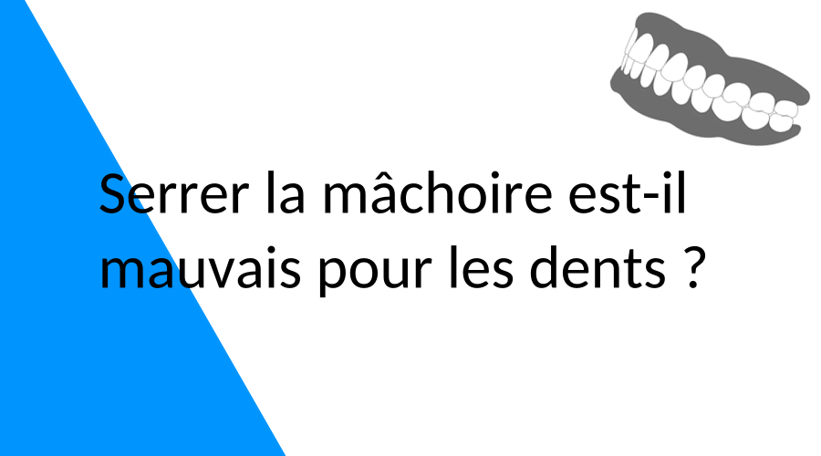 Serrer la mâchoire est-il mauvais pour les dents ?