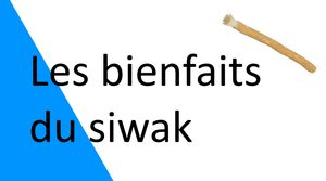 Les bienfaits du Siwak